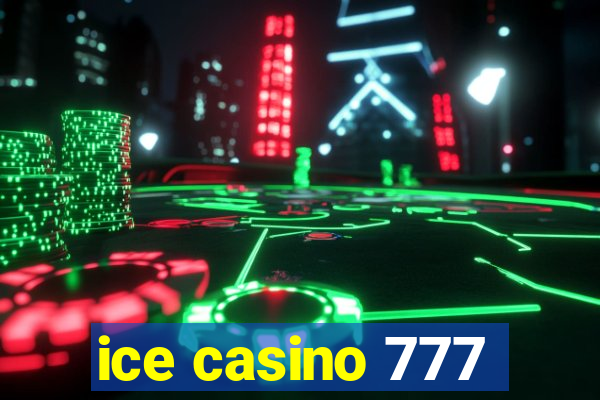 ice casino 777